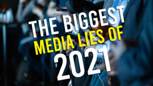 The Biggest Media Lies of 2021 The Biggest Media Lies of 2021